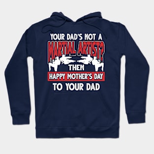Funny Saying Martial Artist Dad Father's Day Gift Hoodie